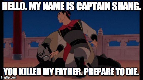 Hello. My name is Captain Shang. You killed my father. Prepare to die.